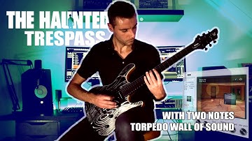 The Haunted | Trespass [2020] | using Two Notes Torpedo Wall of Sound