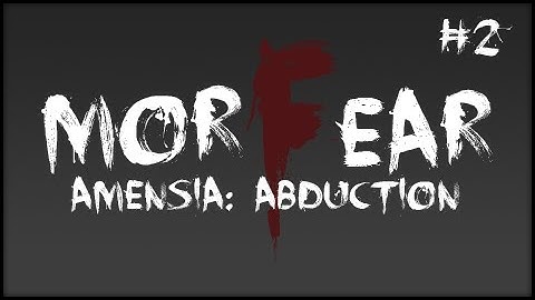 Horror Games - Amnesia the Dark Descent gameplay - ( Part 2) MorFEAR Amnesia Recap! Custom Map - Abduction