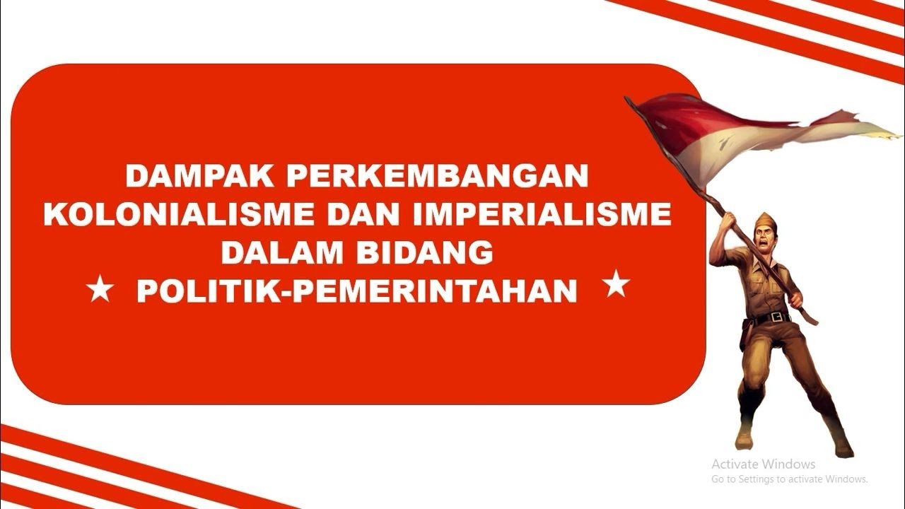 Dampak Perkembangan Kolonialisme Dan Imperialisme Dalam Bidang Politik