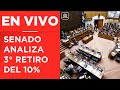 EN VIVO | Comisión del Senado analiza tercer retiro del 10%
