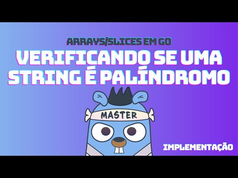 Verificando se uma String é palindromo em GoLang - Implementação | DSA em GoLang #24