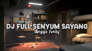 Dj Full Senyum Sayang Viral Tiktok Terbaru By Angga Fvnky