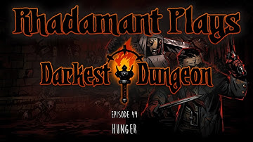 Darkest Dungeon / EP 49 - Hunger / Darkest Difficulty