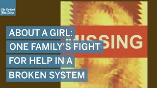 ABOUT A GIRL: One family's fight for help in a broken system