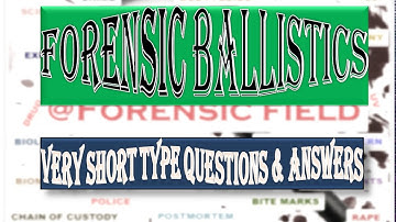 Prepare most asked questions of Forensic Ballistics with answers for net/jrf examination
