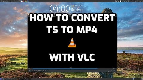 How To Convert TS To MP4 with VLC