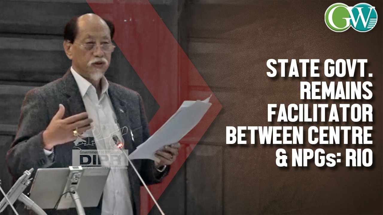 NAGA PEACE TALK:’STATE GOVT. REMAIN AS FACILITATOR IN NEGOTIATIONS BETWEEN CENTRE & NPGs’