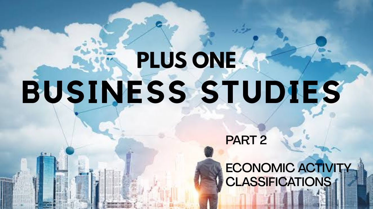Plus One Business Studies 1.3 :- (Classification Of Economic Activity Part 2)