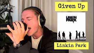 Given Up - Linkin Park (Vocal Cover)