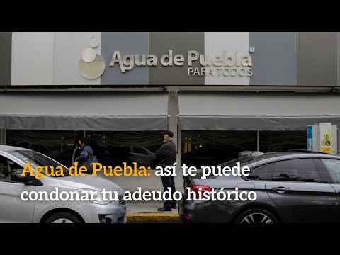 Agua de Puebla: así te puede condonar tu adeudo histórico