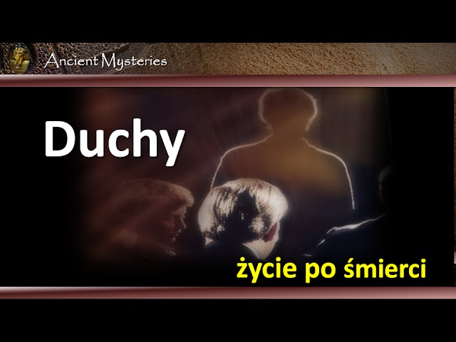 11. Duchy. Życie po śmierci