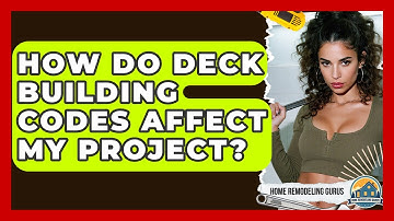 How Do Deck Building Codes Affect My Project? - Home Remodeling Gurus