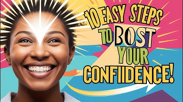 The Ultimate Guide to Building Self-Confidence | Boost Your Confidence in 10 Easy Steps