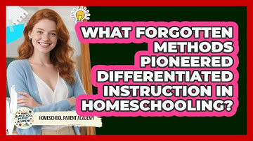 What Forgotten Methods Pioneered Differentiated Instruction In Homeschooling?