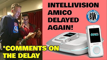 Intellivision Amico DELAYED!  Featuring MORE Comments on the Console!