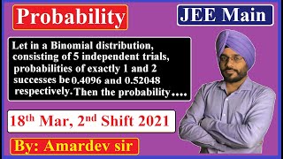 Let in a Binomial distribution, consisting of 5 independent trials, probabilities of exactly 1 and..