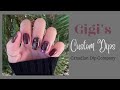 Gigi’s Custom Dips - Canadian dip powder - NO FAIL dip top coat routine + GIVEAWAY