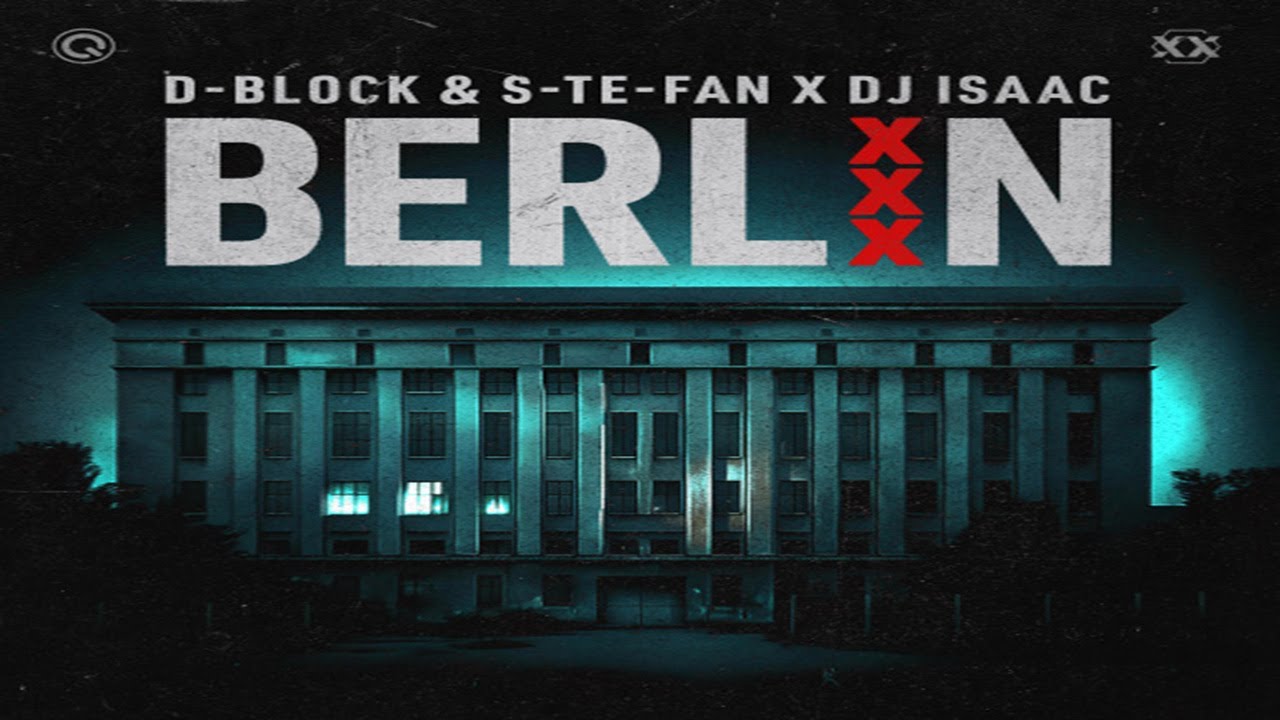 D-Block & S-te-Fan & DJ Isaac - Berlin