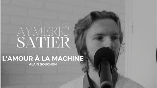 L'AMOUR A LA MACHINE (Cover Alain Souchon)