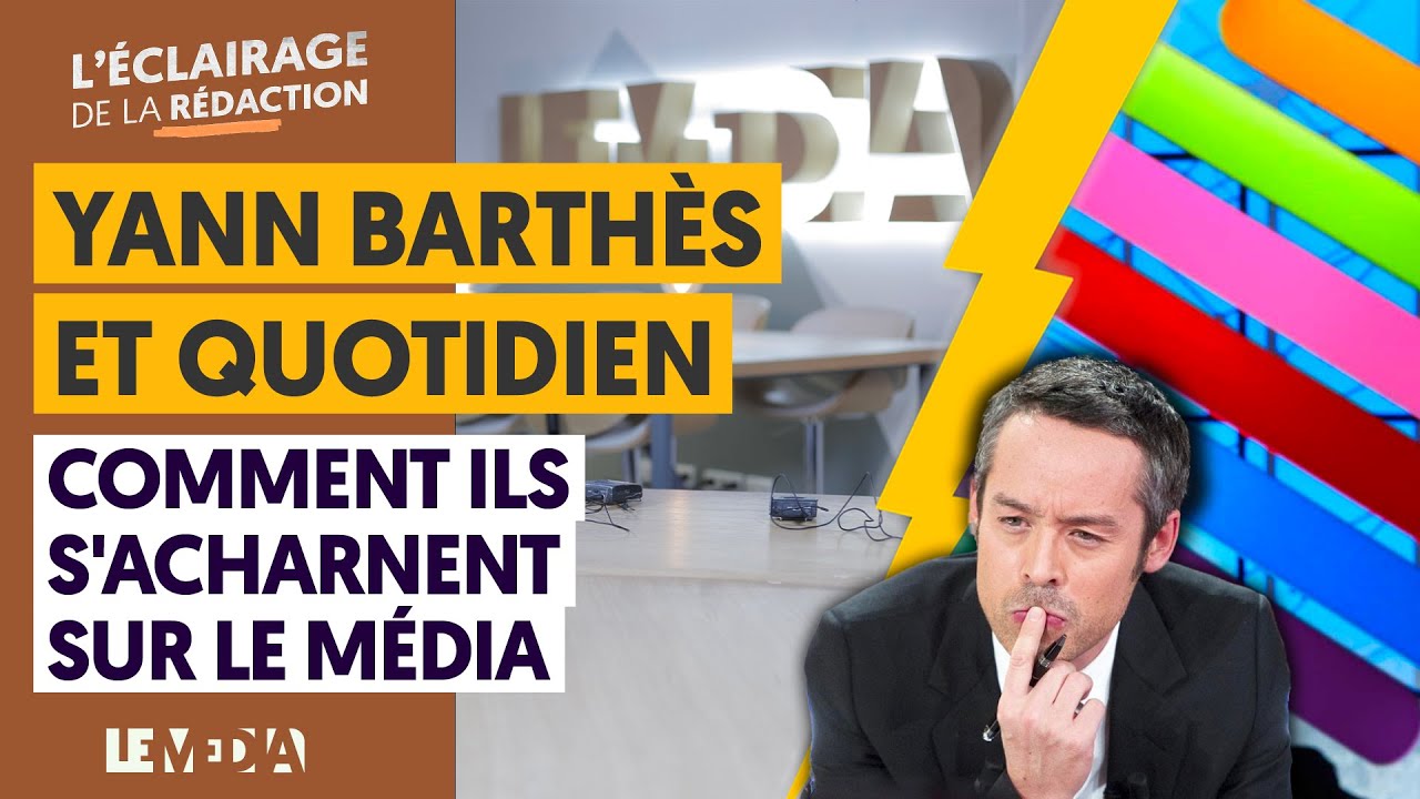 COMMENT YANN BARTHÈS ET QUOTIDIEN S'ACHARNENT SUR LE MÉDIA