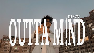 DIZZY - OUTTA M!ND ( OFFICIAL MUSIC VIDEO ) 