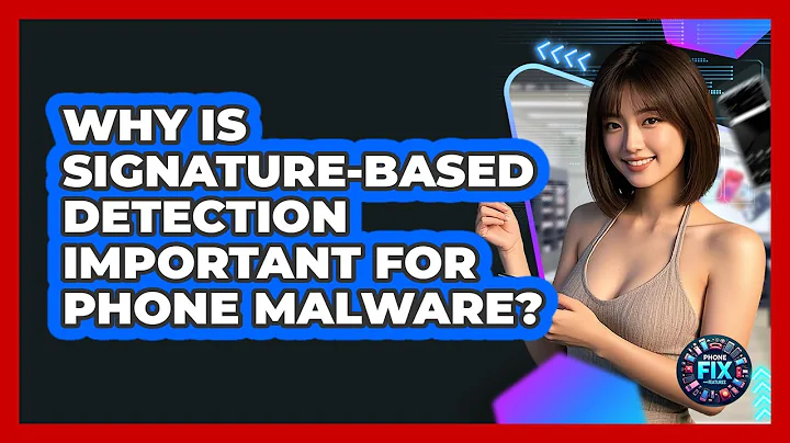 Why Is Signature-based Detection Important For Phone Malware? - Phone Fix and Features