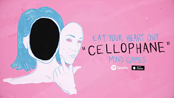 Eat Your Heart Out - Cellophane