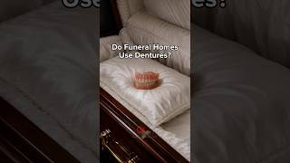 Do funeral homes use dentures? #funeral #funeralhome #funeralservice