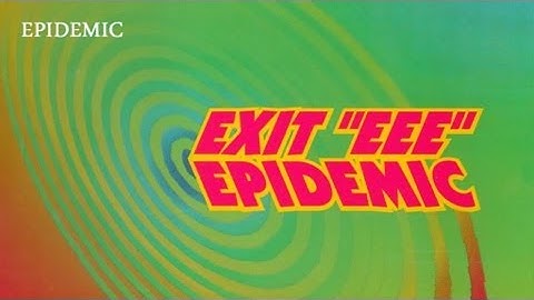 Exit EEE - Epidemic