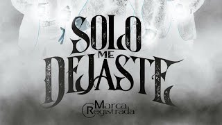 Marca Registrada - Solo Me Dejaste