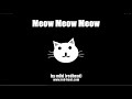 10 Hour Stretched Meow! Meow! Meow! Meow! Kitty Song.