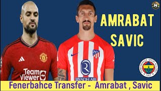 Fenerbahçe Transfer Sofyan Amrabat Stefan Savic Çe