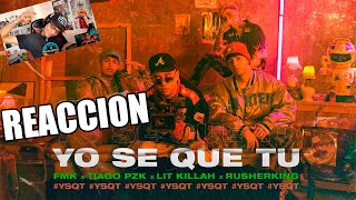 REACCION A FMK, Tiago PZK, LIT Killah, Rusherking - YO SE QUE TU