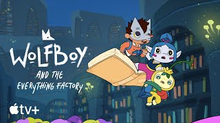 Wolfboy and the Everything Factory — Official Trailer | Apple TV+