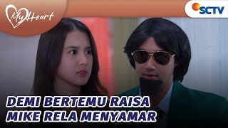Kocak! Mike Nyamar Begini Biar Ketemu Raisa | My Heart - Episode 137