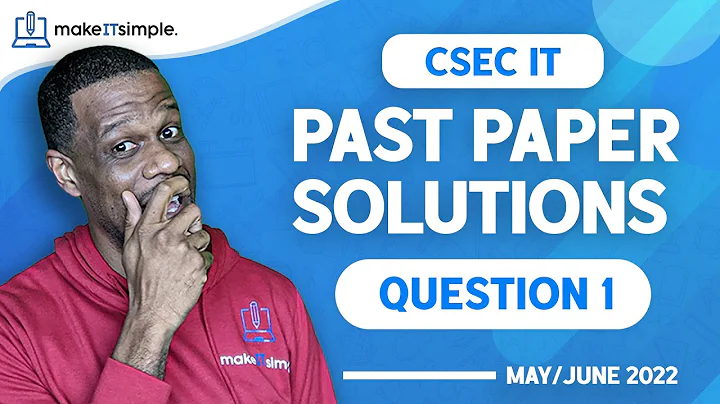 CSEC IT: June 2022 Question 1 Full Solution | #cxc | Past Papers #makeitsimplett #csec