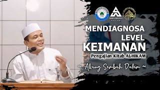 MENDIAGNOSA LEVEL KEIMANAN | PENGAJIAN KITAB AL-HIKAM BAB 17 JUZ 2 | AKANG SEMBAH DALEM