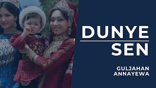 GULJAHAN ANNAYEWA DUNYE SEN TURKMEN HALK AYDYMLARY AUDIO SONG JANLY SESIM