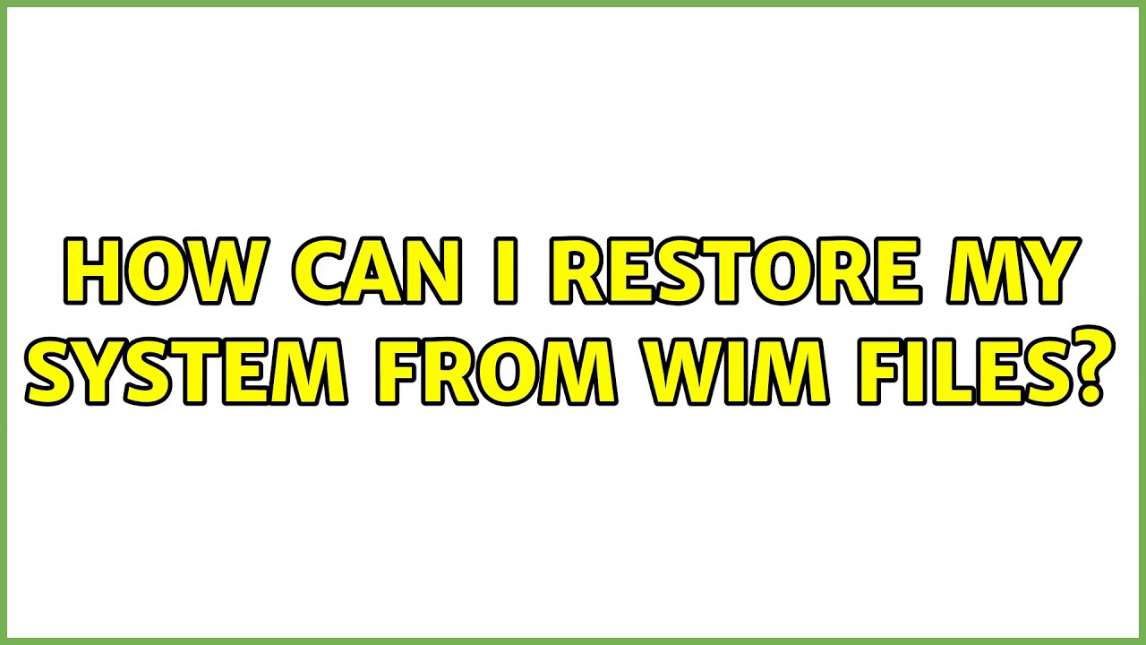 How Can I Restore My System From WIM Files 2 Solutions YouTube