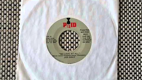 Jan Gray "No Love At All"