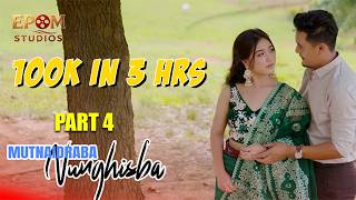 Mutnaidraba Nungshiba | PART 4 | YouTube Special | Only for Epom Studios Subscriber