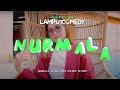 Nurmala  lampu1comedy ft bringin home official mv