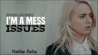 I'm A Mess, Issues - Bebe Rexha & Julia Michaels Mashup (Madilyn Bailey cover)(Lyrics)