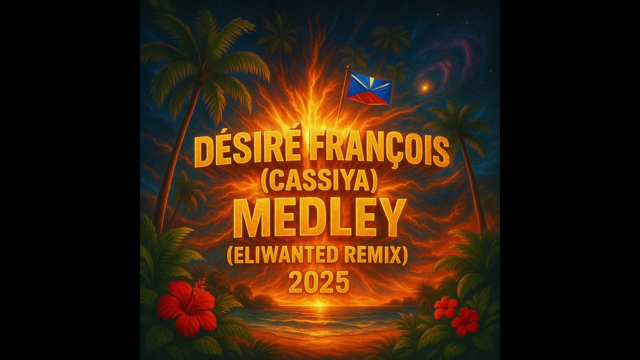 Désiré François (Cassiya) - Medley Remix (Eliwanted)