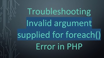 Troubleshooting Invalid argument supplied for foreach() Error in PHP