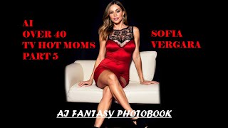 AI Over 40 TV HOT  Moms  Part 5 Sofia Vergara