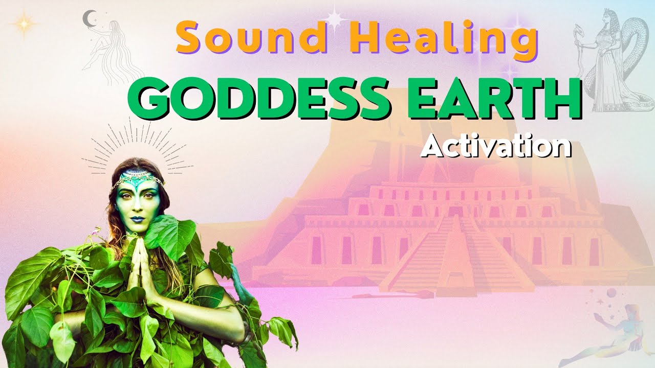 Earth Goddess Activation | Light language & Sound Healing Frequencies ...