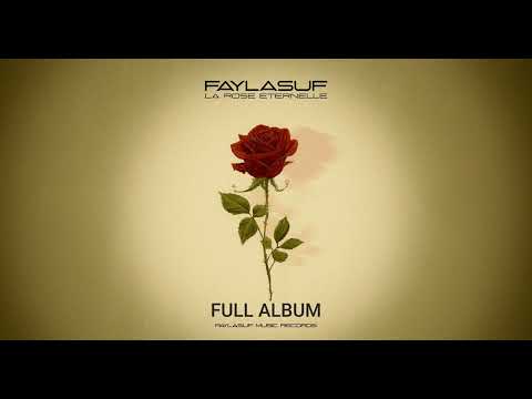Faylasuf - La Rose Éternelle (Full Album)