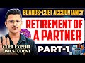 Boards + Cuet 2026 Accountancy | Retirement Of A Partner Class 12 By Cuet Expert!
