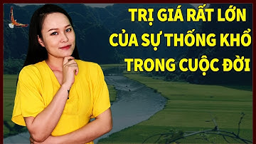 Giá trị Cực lớn của sự Thống khổ trong cuộc đời mỗi người - DCCĐ